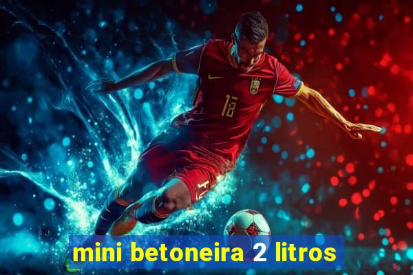 mini betoneira 2 litros